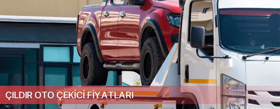 Çıldır İlçemi Oto Çekici Fiyatları